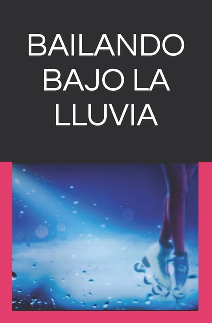 Bailando Bajo La Lluvia (Paperback)