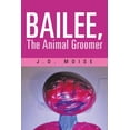 thumbnail image 1 of Bailee, the Animal Groomer (Paperback) by J D Moise, 1 of 1