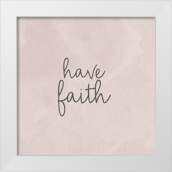 Bailey, Ann 20x20 White Modern Wood Framed Museum Art Print Titled - Have Faith