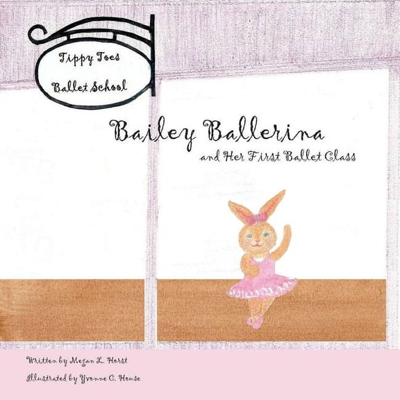 Bailey Ballerina Bailey Ballerina and Her First Ballet Class, Book 1, (Paperback)