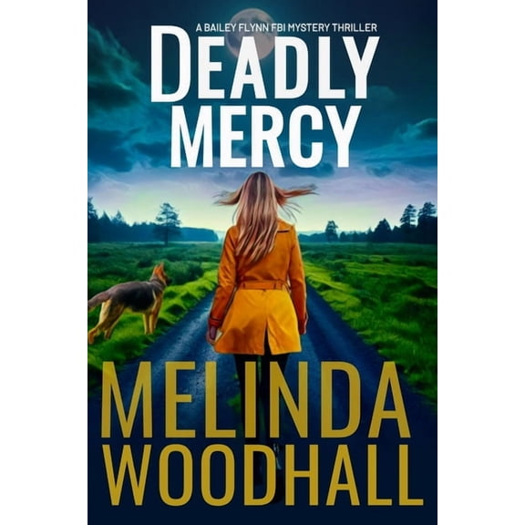 Bailey Flynn FBI Mystery Thriller Deadly Mercy: A Bailey Flynn FBI Mystery Thriller Book Eight, Book 8, (Paperback)