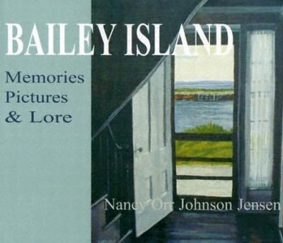 Pre-Owned Bailey Island: Memories, Pictures & Lore (Paperback) 1878044966 9781878044969