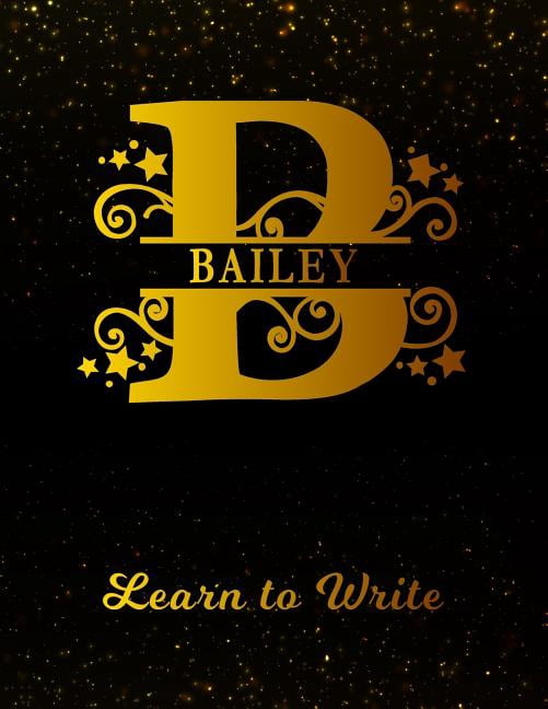 Bailey Learn to Write: Personalized Letter B First Name Handwriting Primary Composition Practice Paper Gold Glitteryy Effect Notebook Cover Dashed Midline Workbook for Kindergarten 1st 2nd 3rd Grade S