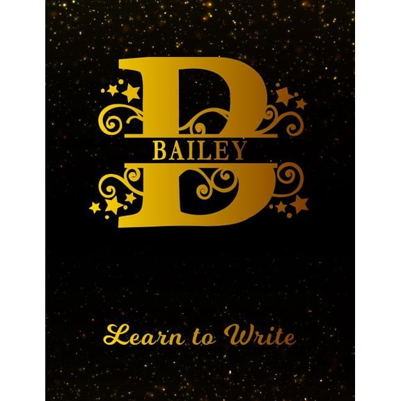 Bailey Learn to Write: Personalized Letter B First Name Handwriting Primary Composition Practice Paper Gold Glitteryy Effect Notebook Cover Dashed Midline Workbook for Kindergarten 1st 2nd 3rd Grade S