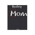 thumbnail image 1 of Bailey Mom Notebook: NoteBook / Journla Gift, 120 Pages, 6x9, Soft Cover, Matte Finish (Paperback), 1 of 1