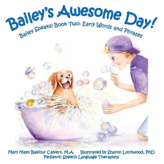 Bailey Speaks! Bailey's Awesome Day!: Bailey Speaks! Book Two: Early Words and Phrases, Book 2, (Hardcover)