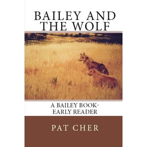 Bailey Bailey and The Wolf, Book 1, (Paperback)