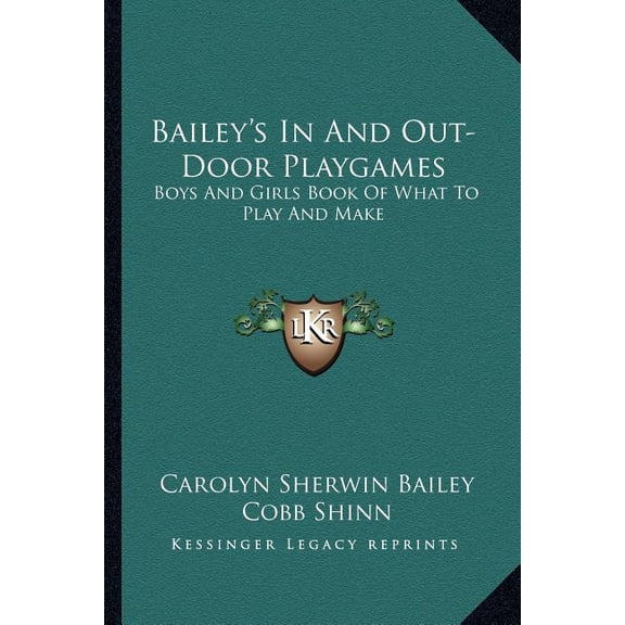 Bailey's In And Out-Door Playgames : Boys And Girls Book Of What To Play And Make (Paperback)