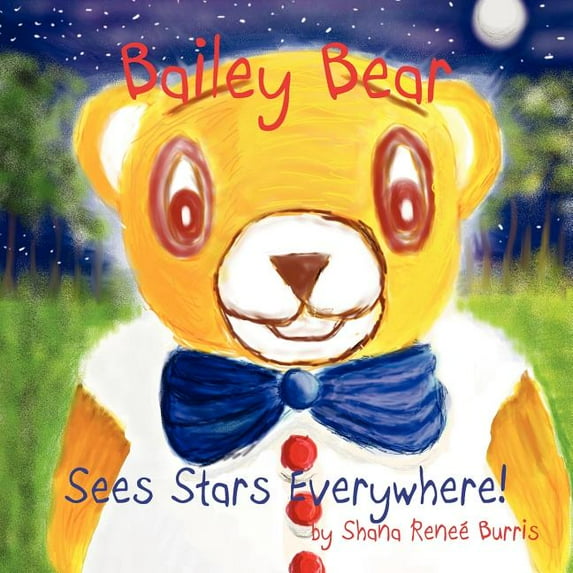 Bailey the Bear: Sees Stars Everywhere! (Paperback)