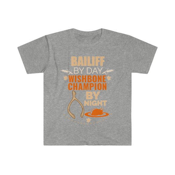 Bailiff by day Wishbone Champion by night Unisex T-shirt S-3XL Thanksgiving