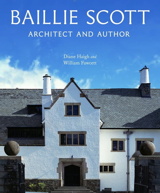 Architectural History of the British Isl Baillie Scott: Architect and Author, (Hardcover)