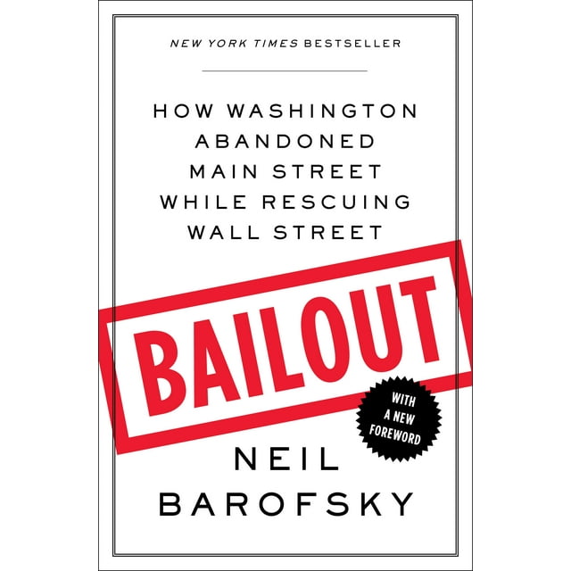 Bailout : How Washington Abandoned Main Street While Rescuing Wall Street (Paperback)