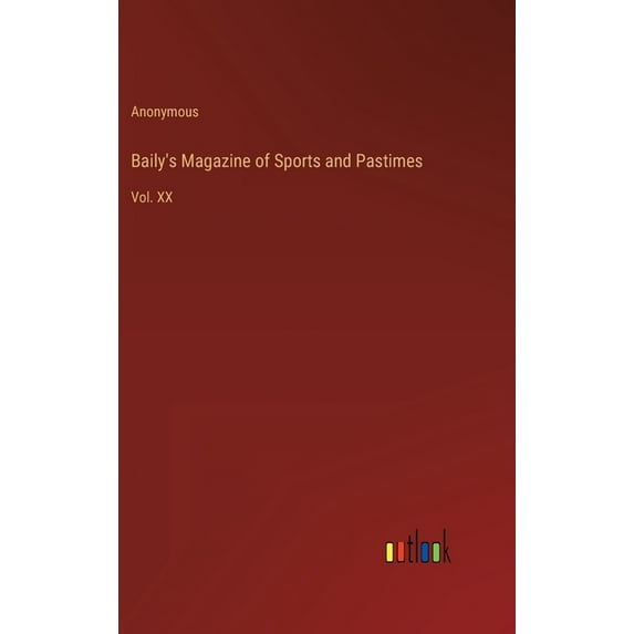 Baily's Magazine of Sports and Pastimes: Vol. XX, (Hardcover)
