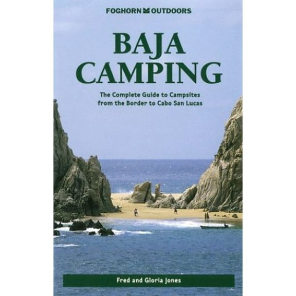 Pre-Owned Baja Camping: The Complete Guide to Campsites, from the Border to San Lucas (Foghorn Outdoors: Baja Camping) Paperback