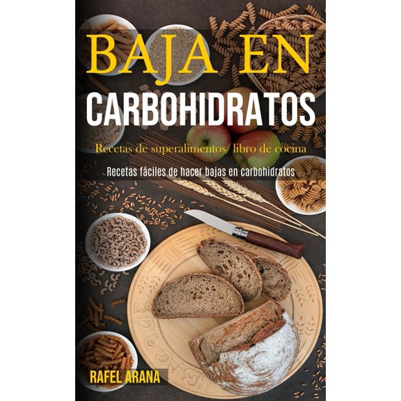 Baja En Carbohidratos: Recetas de superalimentos/ libro de cocina (Recetas fciles de hacer bajas en carbohidratos), (Paperback)