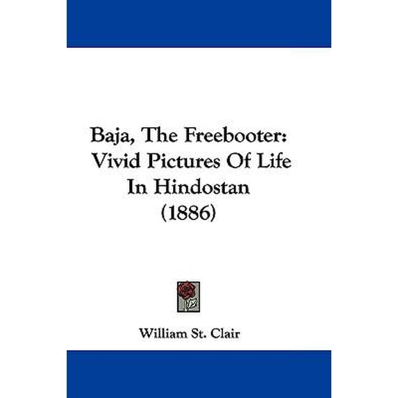 Baja, the Freebooter: Vivid Pictures of Life in Hindostan (1886) Paperback