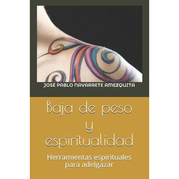 Baja de Peso Y Espiritualidad: Herramientas Espirituales Para Adelgazar (Paperback)