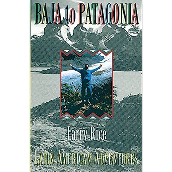Pre-Owned Baja to Patagonia : Latin American Adventures (Paperback) 9781555911133