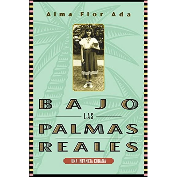 Pre-Owned Bajo Las Palmas Reales: Una Infancia Cubana (Paperback) 1631139711 9781631139710