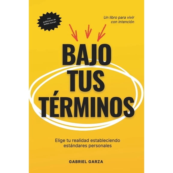 Bajo Tus Trminos: Elige tu realidad estableciendo estndares personales, (Paperback)