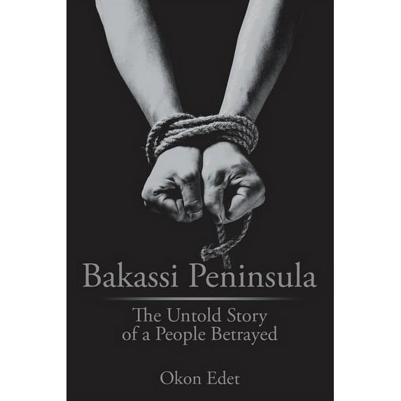 Bakassi Peninsula: The Untold Story of a People Betrayed (Paperback)
