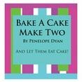 thumbnail image 1 of Bake a Cake, Make Two---And Let Them Eat Cake, (Paperback), 1 of 1