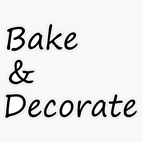 Bake And Decorate Pastry Chef Hobby Kitchen Slogan Vinyl Sticker