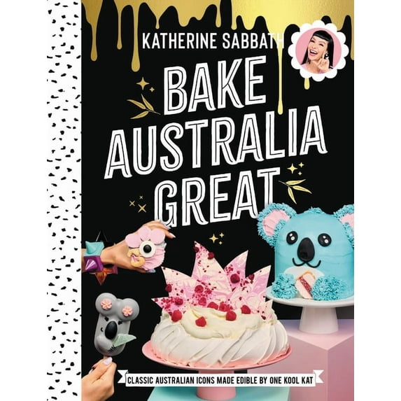 Bake Australia Great : Classic Australia made edible by one kool kat (Hardcover)