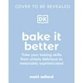 thumbnail image 1 of Bake It Better: 70 Show-Stopping Recipes to Level Up Your Baking Skills (Hardcover), 1 of 4