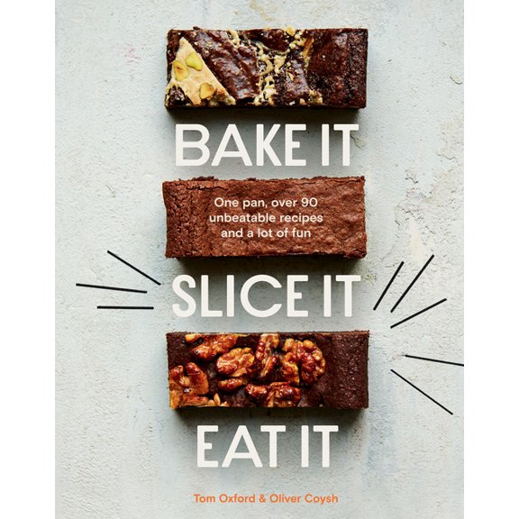Bake It. Slice It. Eat It.: One Pan, Over 90 Unbeatable Recipes and a Lot of Fun (Hardcover)