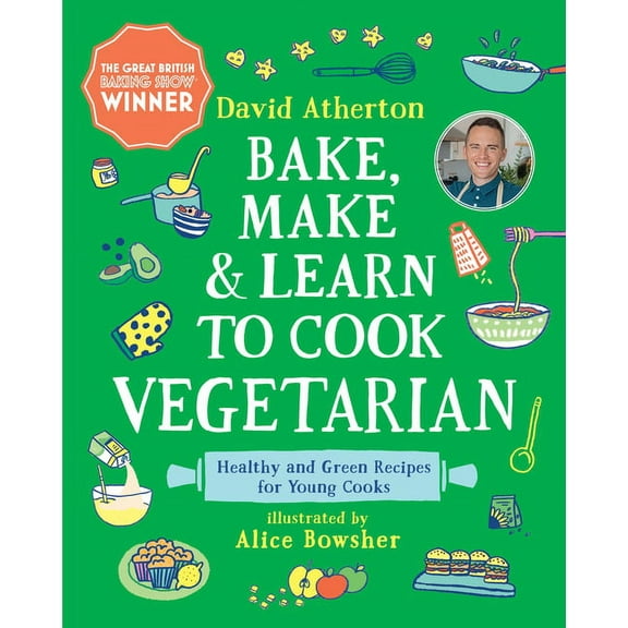 Bake, Make and Learn to Cook: Bake, Make, and Learn to Cook Vegetarian : Healthy and Green Recipes for Young Cooks (Hardcover)