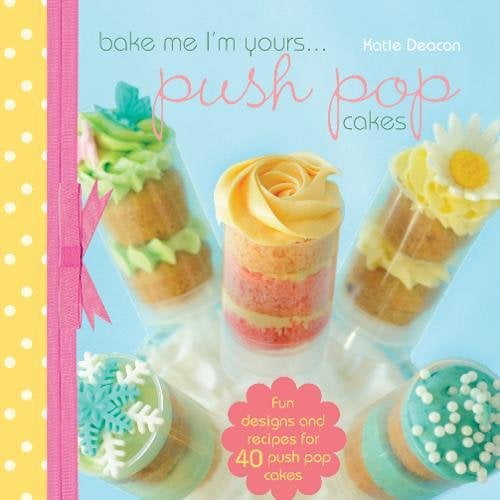 Pre-Owned Bake Me I'm Yours... Push Pop Cakes