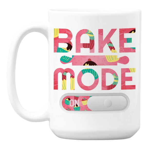 Bake Mode On White Ceramic Coffee & Tea Mug Cup for a Baking Enthusiast (15oz)