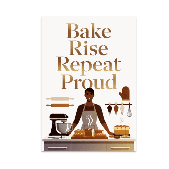 Bake Rise Repeat Proud - Baker Enthusiast - 13x19 Poster Print