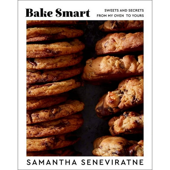 Bake Smart: Sweets and Secrets from My Oven to Yours, (Hardcover)