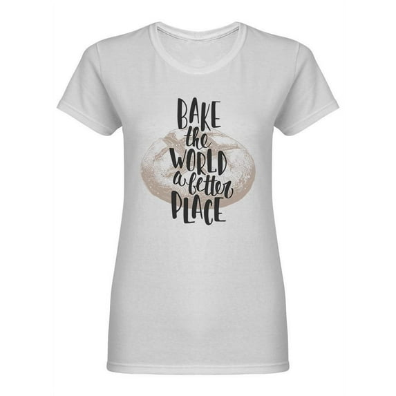 Bake The World Design Shaped T-Shirt Women -Image by Shutterstock, Female Medium