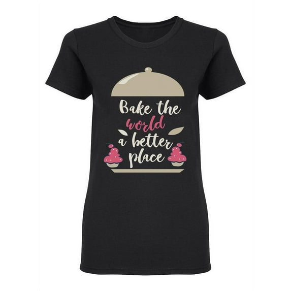 Bake The World Phrase Graphic Shaped T-Shirt Women -Image by Shutterstock, Female Small
