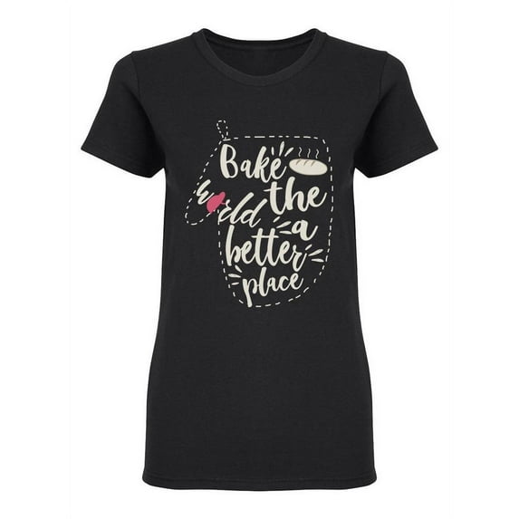Bake The World Quote Shaped T-Shirt Women -Image by Shutterstock, Female Medium