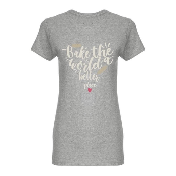 Bake The World Slogan Design Shaped T-Shirt Women -Image by Shutterstock, Female Medium