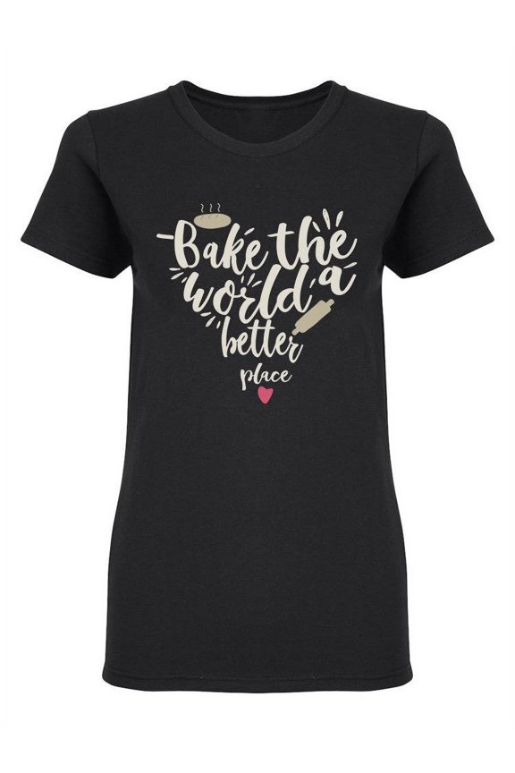 Bake The World Slogan Design Shaped T-Shirt Women -Image by Shutterstock, Female Medium