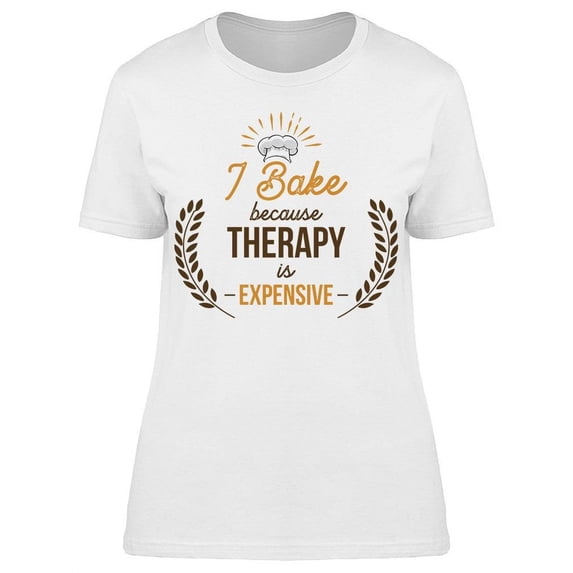 Bake Therapy Expensive Women's T-shirt