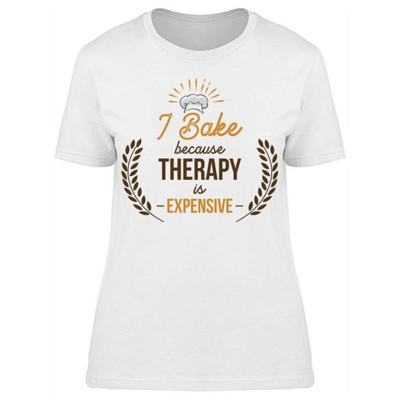 Bake Therapy Expensive Women's T-shirt