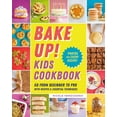 thumbnail image 1 of Bake Up! Kids Cookbook: Go from Beginner to Pro with Recipes and Essential Techniques, (Paperback), 1 of 4