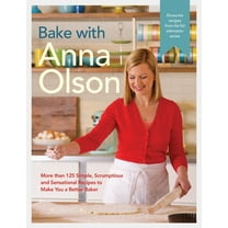Pre-Owned Bake with Anna Olson: More Than 125 Simple, Scrumptious and Sensational Recipes to Make You a Better Baker: A Baking Book (Hardcover) 0147530210 9780147530219
