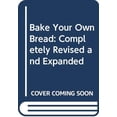 thumbnail image 1 of Pre-Owned Bake Your Own Bread: Completely Revised and Expanded (Paperback) 0452264642 9780452264649, 1 of 1