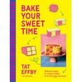 thumbnail image 1 of Bake Your Sweet Time: Different Takes on Classic Bakes to Fit the Time You Have, (Hardcover), 1 of 1