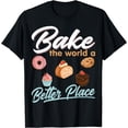thumbnail image 1 of Bake the World a' Better Place T-Shirt, 1 of 3