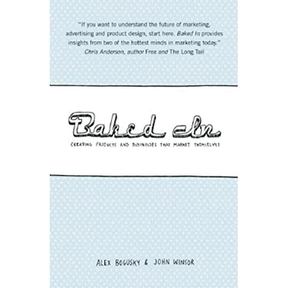 Pre-Owned Baked in: Creating Products and Businesses That Market Themselves (Paperback) 1932841571 9781932841572