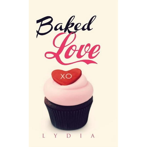 Baked Love (Hardcover) by Lydia