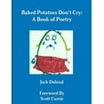 thumbnail image 1 of Baked Potatoes Don't Cry: A Book of Poetry, (Paperback), 1 of 5